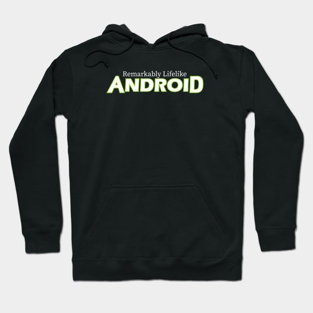 Remarkably Lifelike Android (dark) Hoodie by andyjhunter